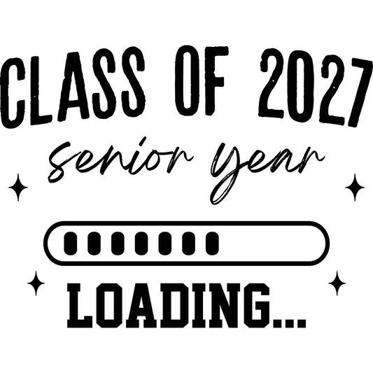 Class Of 2027 Senior Year Loading – DTF Transfer