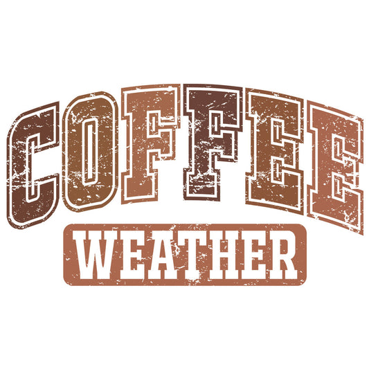 Coffee Weather Distressed - DTF Transfer