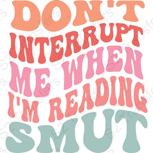 Don't Interrupt Me Im Reading Smut