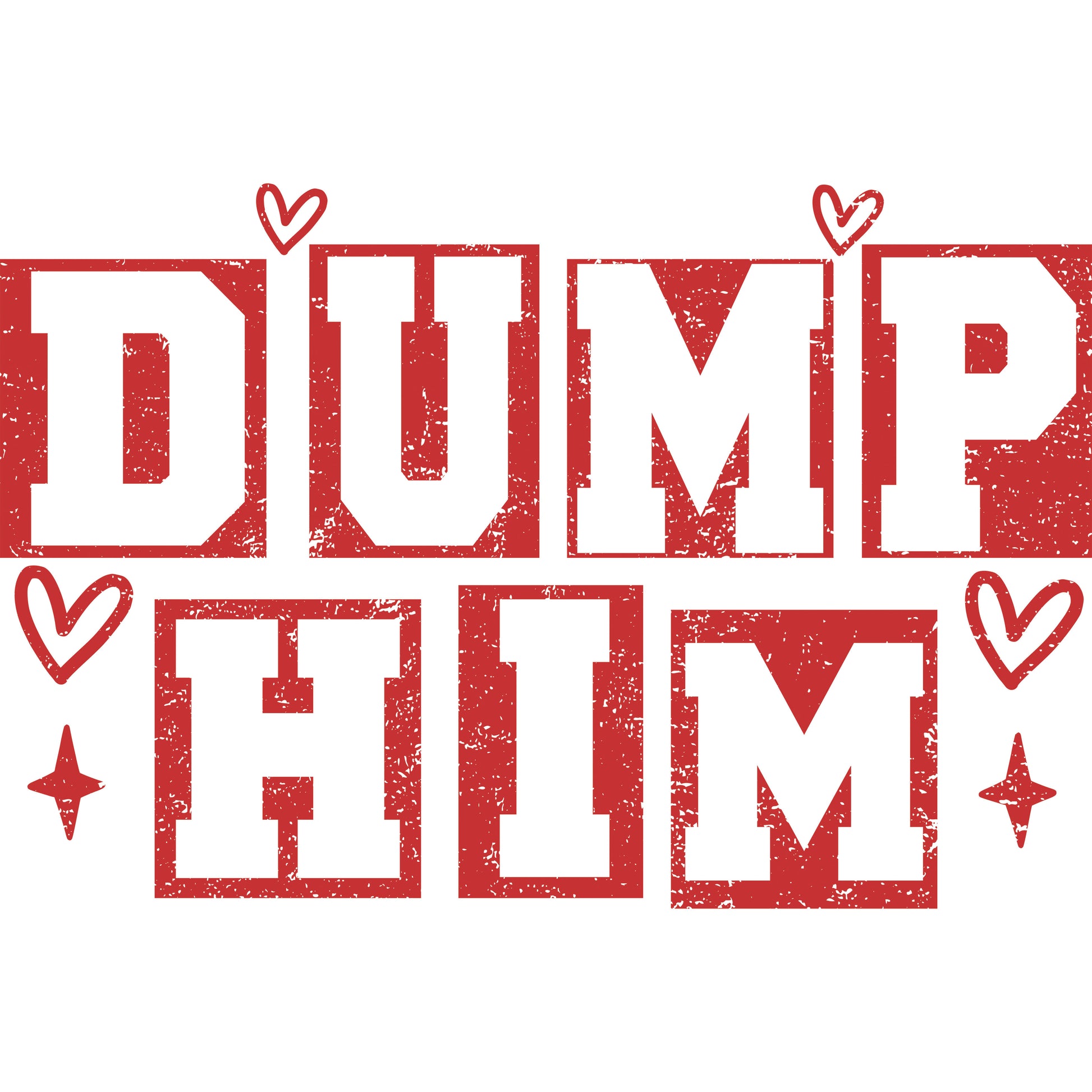 Dump Him Valentines Day – DTF Transfer