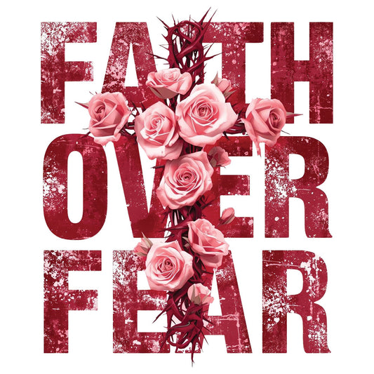 Faith Over Fear Red Flowers DTF transfer design featuring distressed red FAITH OVER FEAR block letters with a cascade of red roses on the left side