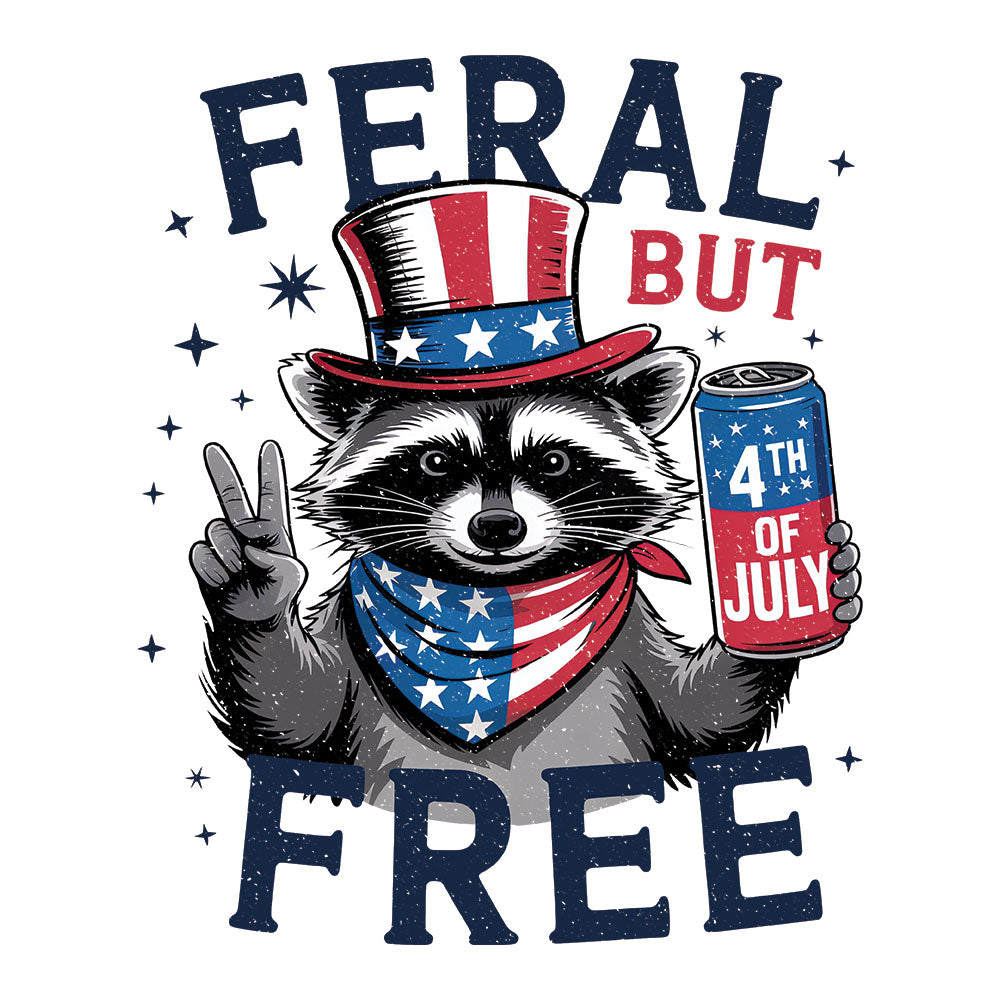 Feral But Free Patriotic Raccoon DTF transfer design featuring a cartoon raccoon in a USA top hat and patriotic bandana giving a peace sign and holding a 4th of July beer can with FERAL BUT FREE text