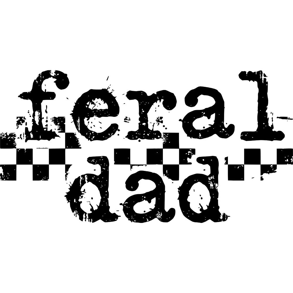 Feral Dad DTF transfer design featuring distressed black FERAL DAD typography with a black and white checkered flag accent