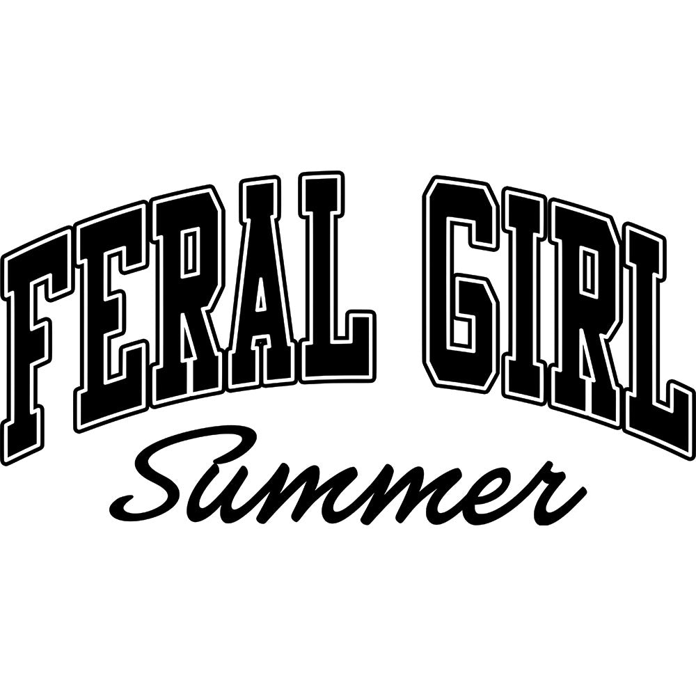 Feral Girl Summer DTF transfer design featuring bold black FERAL GIRL varsity outline letters above Summer script
