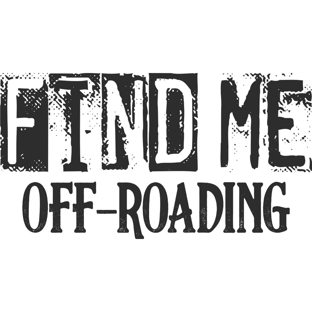Find Me Off Roading – DTF Transfer