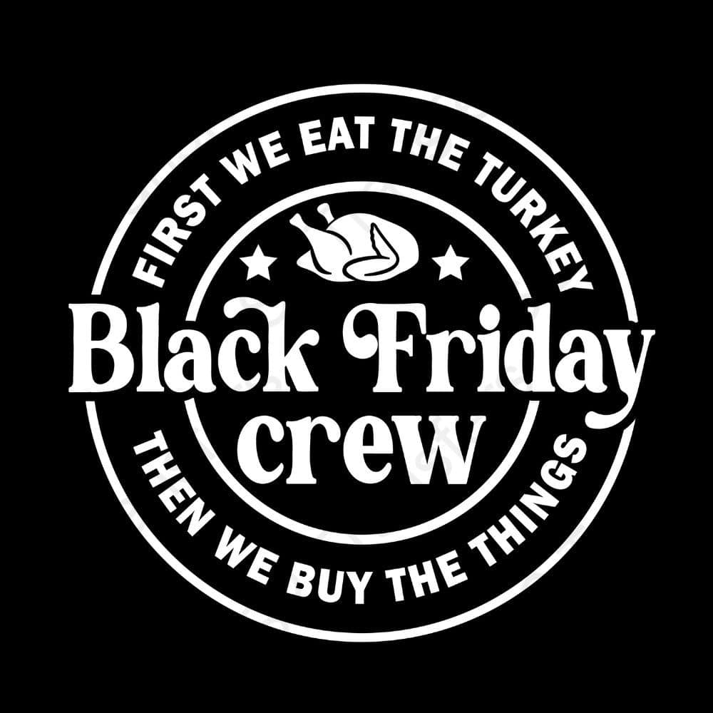 First We Eat Turkey Black Friday White