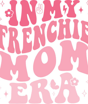 Frenchie Mom Era – DTF Transfer