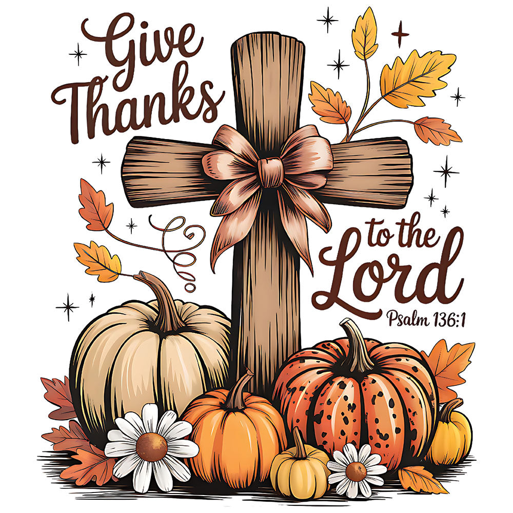 Give Thanks To The Lord Fall DTF transfer design featuring a wooden cross with a tan bow and Give Thanks to the Lord script with Psalm 136:1 surrounded by orange pumpkins and white daisies