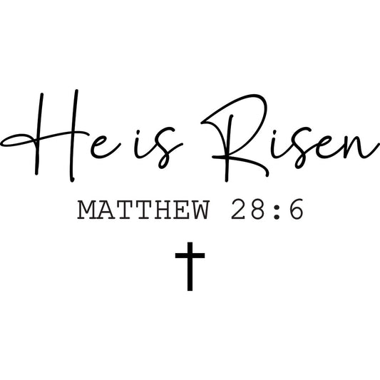 He Is Risen Verse DTF transfer design featuring elegant black He is Risen script with Matthew 28:6 reference and a small black cross