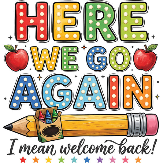 Here We Go Again School – DTF Transfer