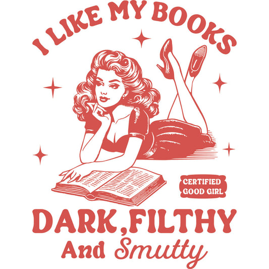 I Like My Books Dark Filthy And Smutty DTF transfer design featuring a retro pin-up woman reading a book with a Certified Good Girl badge and the smutty book lover phrase