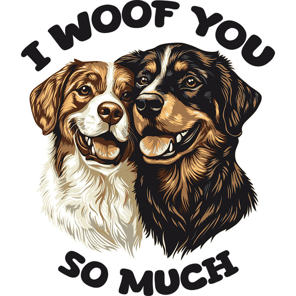 I Woof You So Much – DTF Transfer