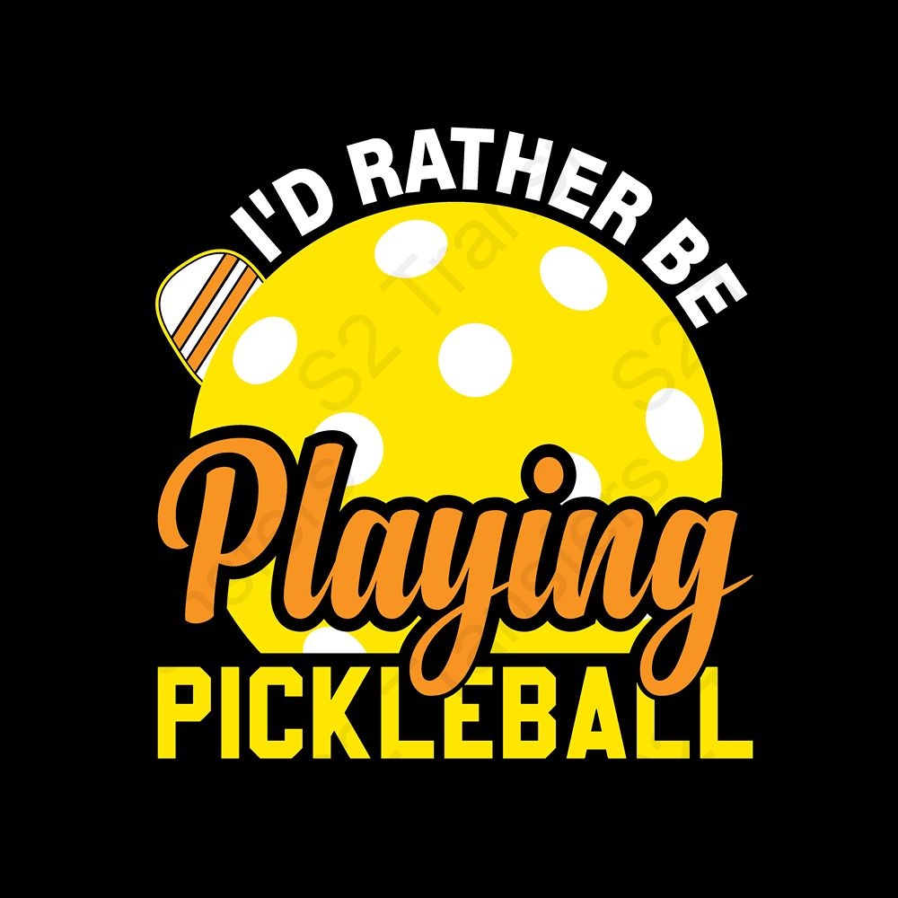 I'd Rather Be Playing Pickleball