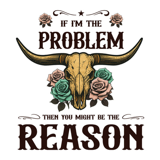 If Im The Problem Western – DTF Transfer