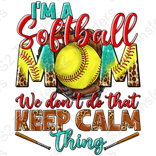 I'm A Softball Mom We Don't Do That Keep Calm Thing