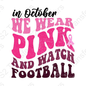 In October We Wear Pink And Watch Football