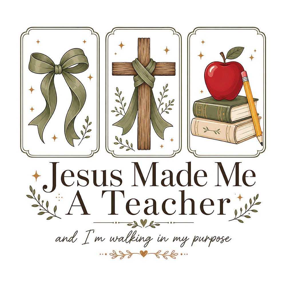 Jesus Made Me A Teacher – DTF Transfer