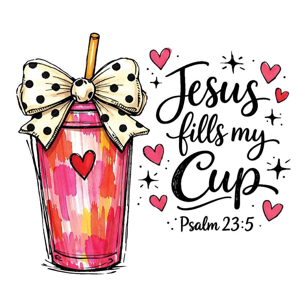 Jesus Fills My Cup DTF transfer design featuring a pink watercolor tumbler with cowhide bow and heart alongside Jesus fills my Cup script and Psalm 23:5