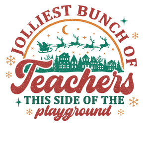 Jolliest Bunch Of Teachers - DTF Transfer