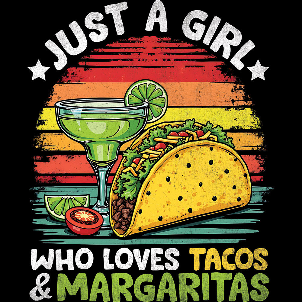 Just A Girl Who Loves Tacos And Margaritas - DTF Transfer