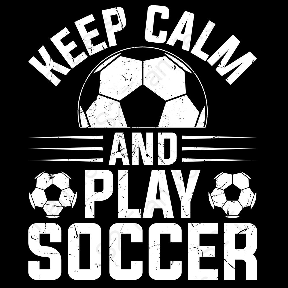 Keep Calm And Play Soccer