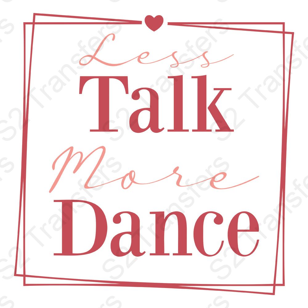 Less Talk More Dance