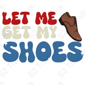 Let Me Get My Shoes 2