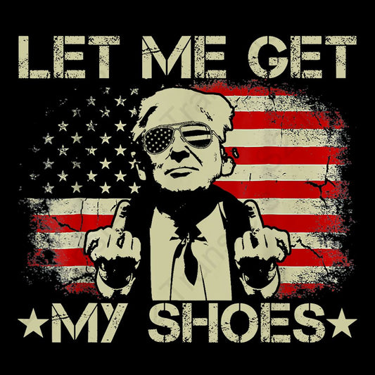 Let Me Get My Shoes Vintage Middle Finger Trump