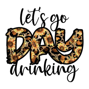 Let's Go Day Drinking - DTF Transfer
