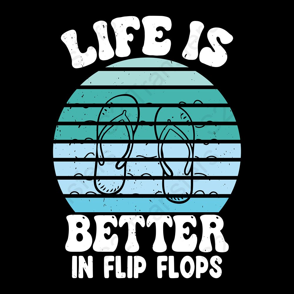 Life Is Better In Flip Flops