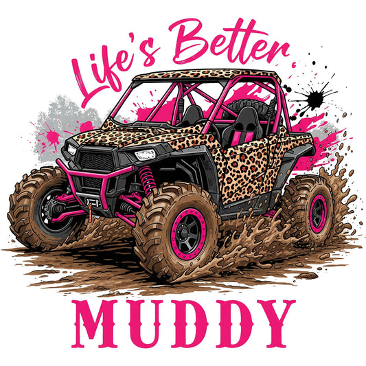 Life's Better Muddy – DTF Transfer
