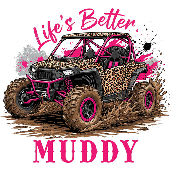 Life's Better Muddy – DTF Transfer