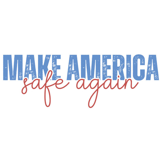 Make America Safe Again - DTF Transfer