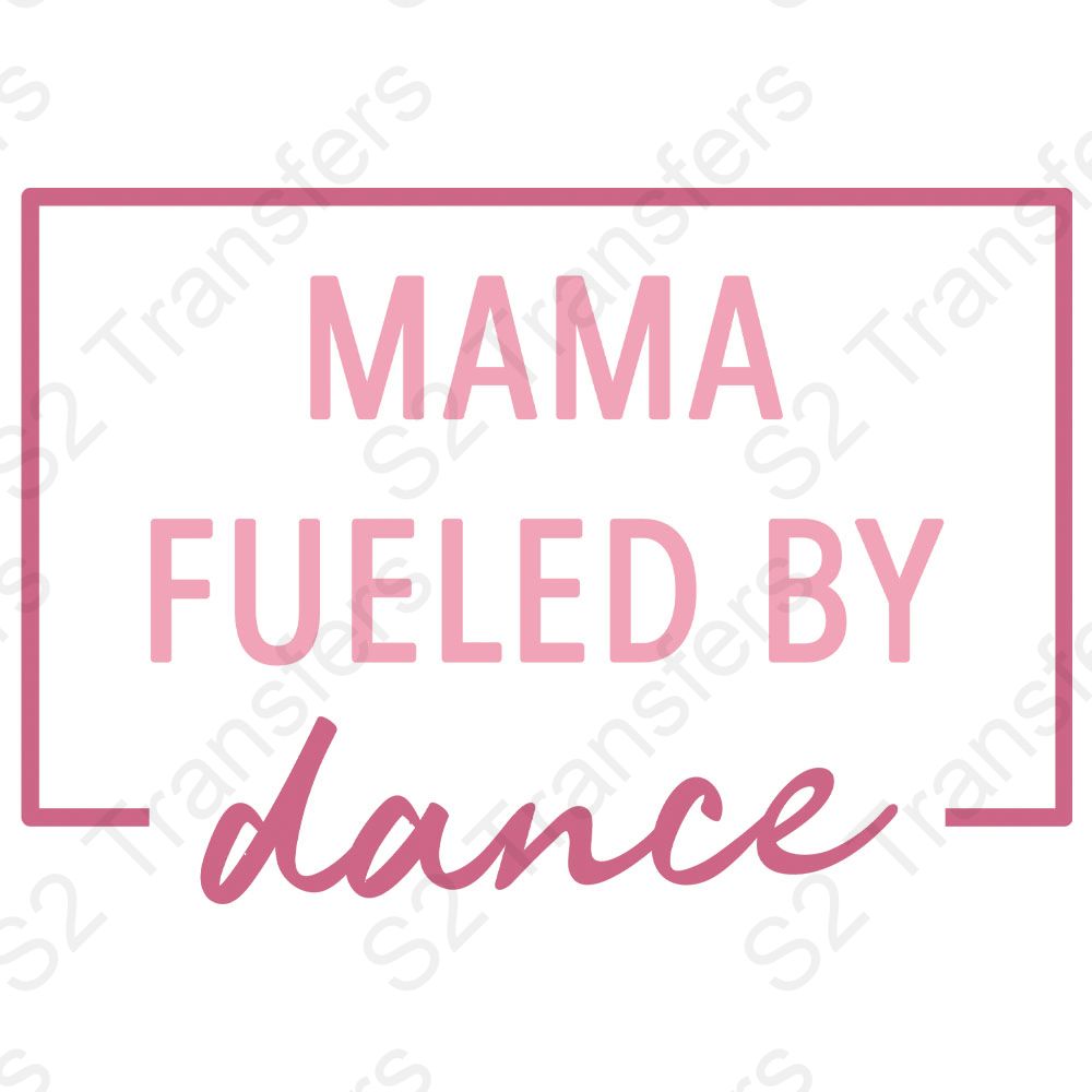 Mama Fueled By Dance