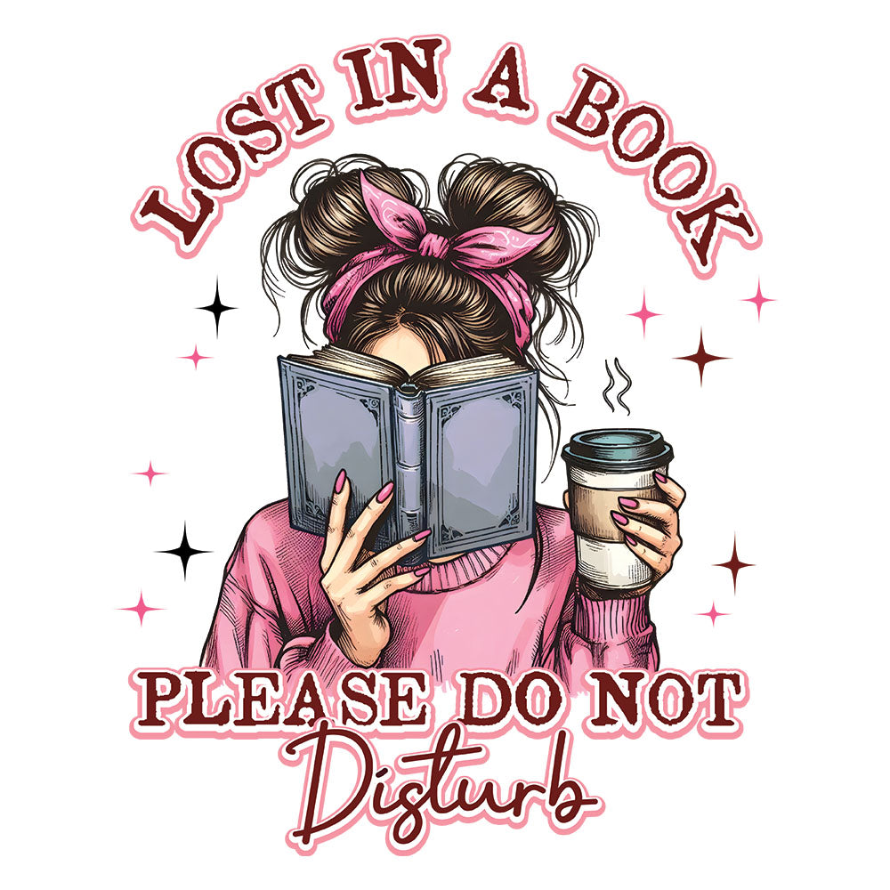 Messy Buns Lost In A Book DTF transfer design featuring an illustrated woman with messy bun reading a book holding coffee with Lost In A Book Please Do Not Disturb typography