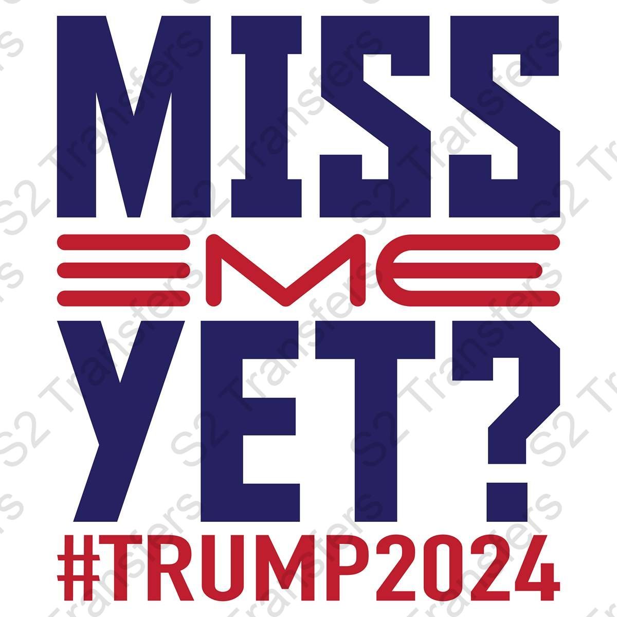 Miss Me Yet Trump 2024