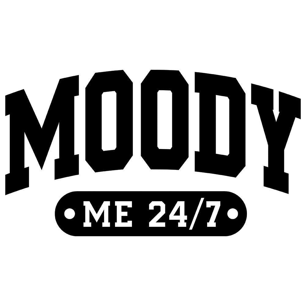 Moody Me 24/7 DTF transfer design featuring bold black MOODY varsity block lettering with a ME 24/7 black pill badge