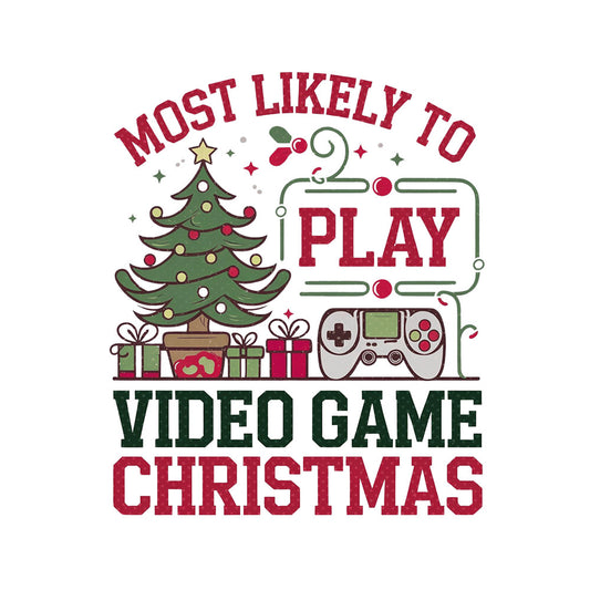 Most Likely To Play Video Game Christmas - DTF Transfer