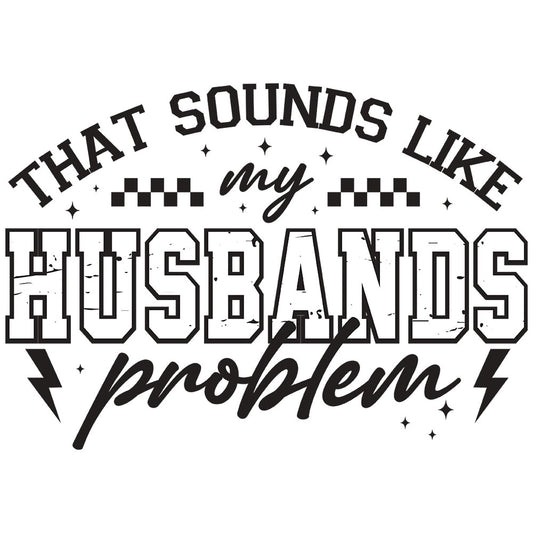 My Husband's Problem DTF transfer design featuring That Sounds Like My HUSBAND'S Problem in stacked typography with lightning bolt accents