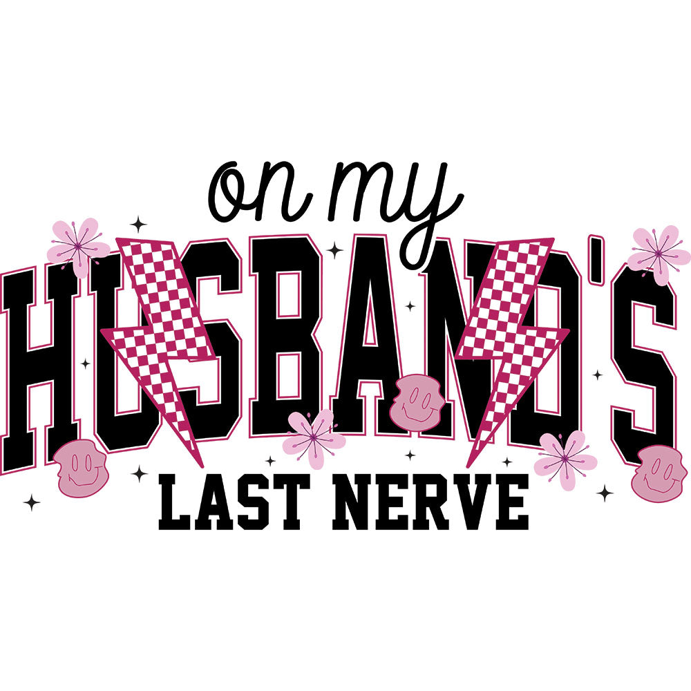 On My Husband's Last Nerve DTF transfer design featuring distressed black on my HUSBAND'S LAST NERVE typography with pink checkered lightning bolt and pink smiley face accents