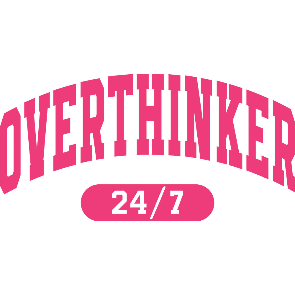 Overthinker Varsity Pink DTF transfer design featuring pink OVERTHINKER varsity block lettering with a 24/7 pink pill badge