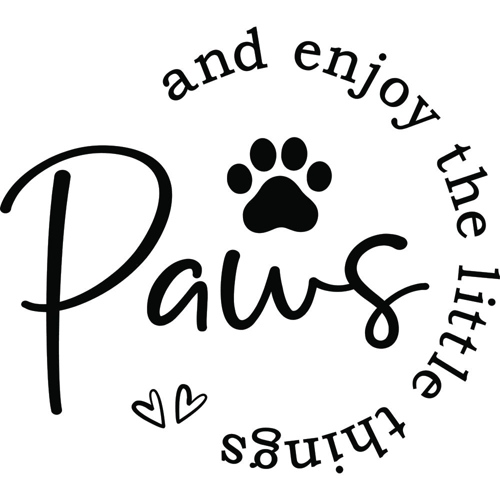 Paws And Enjoy The Little Things – DTF Transfer