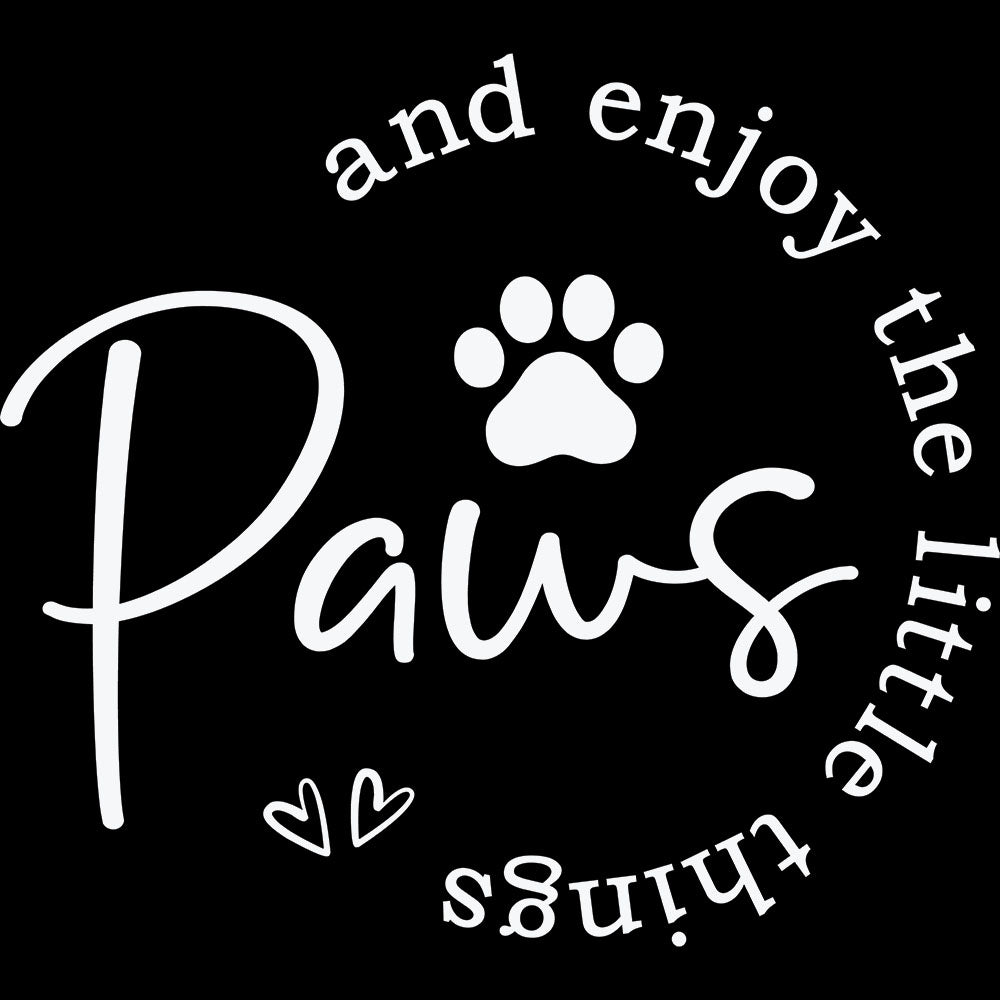Paws And Enjoy The Little Things White – DTF Transfer