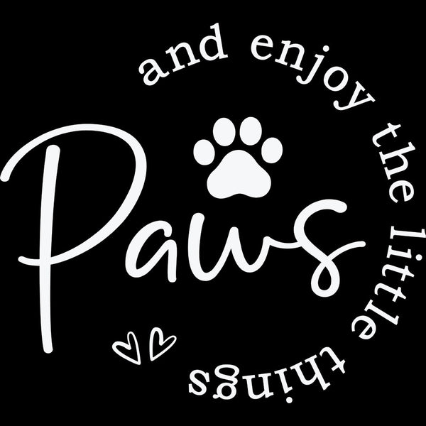 Paws And Enjoy The Little Things White – DTF Transfer