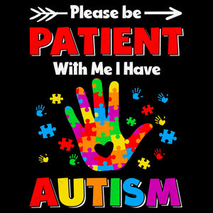 Please Be Patient With Me I Have Autism Hand