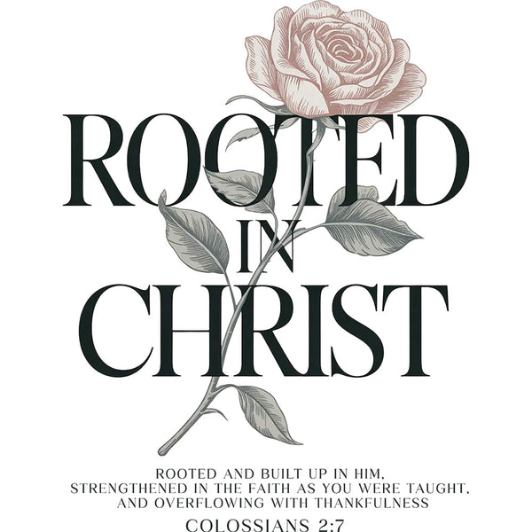 Rooted In Christ – DTF Transfer