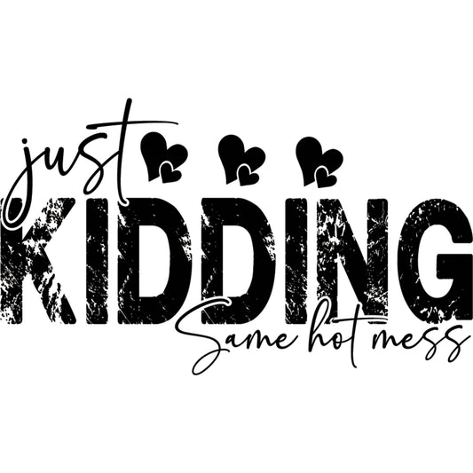 Same Hot Mess – DTF Transfer