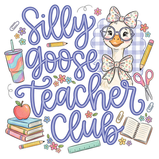 Silly Goose Teacher Club – DTF Transfer