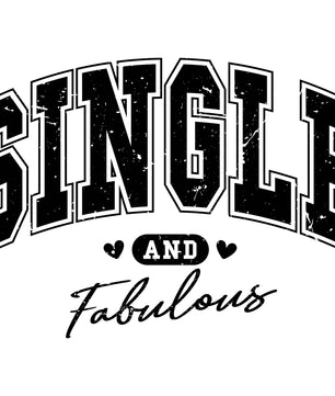 Single And Fabulous Black – DTF Transfer