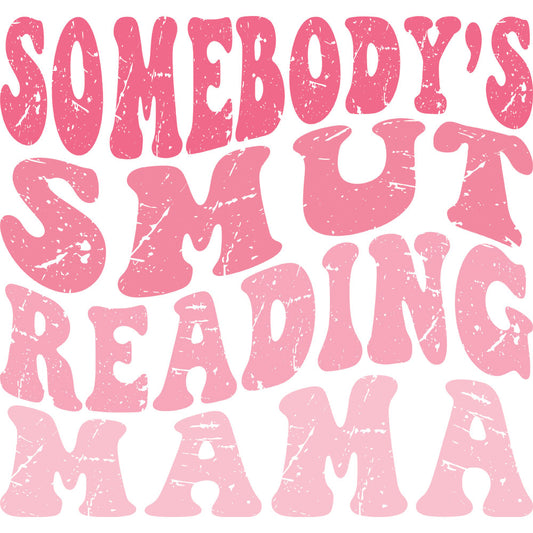 Somebody's Smut Reading Mama DTF transfer design featuring bold pink retro stacked typography spelling Somebody's Smut Reading Mama in a sassy vintage style with shadow letters